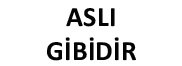 ASLI GİBİDİR KAŞESİ